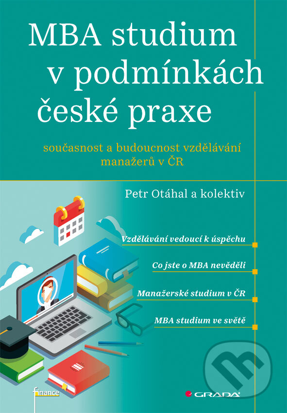 E-kniha: MBA studium v podmínkách české praxe (Petr Otáhal a kolektiv). Grada, 2018 E-kniha: MBA studium v podmínkách české praxe (Petr Otáhal a kolektiv). Grada, 2018