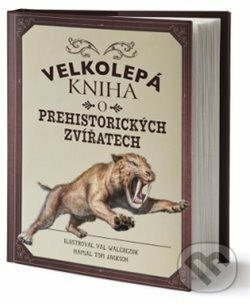 Kniha: Velkolepá kniha o prehistorických zvířatech (Tom Jackson). Drobek, 2019 Kniha: Velkolepá kniha o prehistorických zvířatech (Tom Jackson). Drobek, 2019