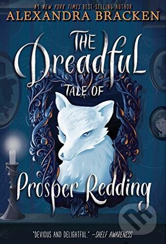Kniha: The Dreadful Tale of Prosper Redding (Alexandra Bracken). Disney-Hyperion, 2018 Kniha: The Dreadful Tale of Prosper Redding (Alexandra Bracken). Disney-Hyperion, 2018