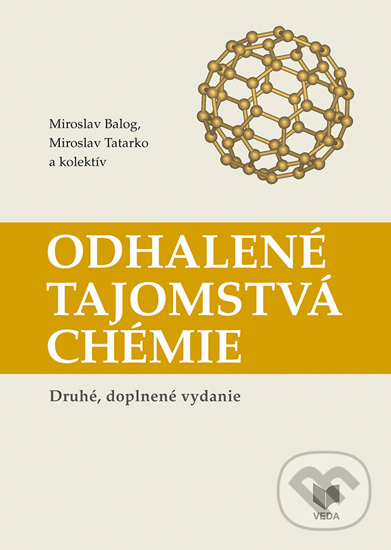 Kniha: Odhalené tajomstvá chémie (Miroslav Balog, Miroslav Tatarko a kolektiv). VEDA, 2018 Kniha: Odhalené tajomstvá chémie (Miroslav Balog, Miroslav Tatarko a kolektiv). VEDA, 2018