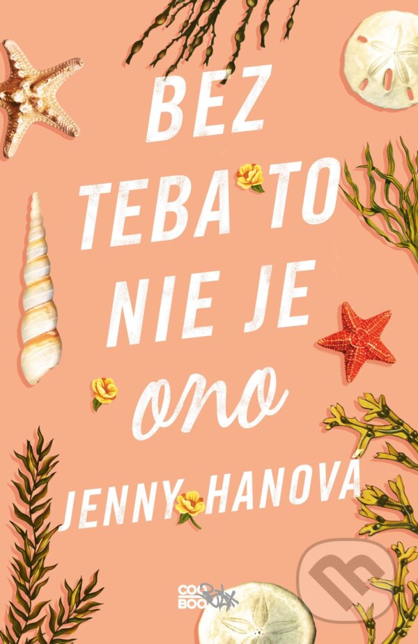 Kniha: Bez teba to nie je ono (Jenny Han). CooBoo SK, 2019 Kniha: Bez teba to nie je ono (Jenny Han). CooBoo SK, 2019