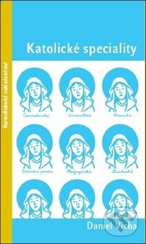 Kniha: Katolické speciality (Daniel Vícha). Karmelitánské nakladatelství, 2019 Kniha: Katolické speciality (Daniel Vícha). Karmelitánské nakladatelství, 2019