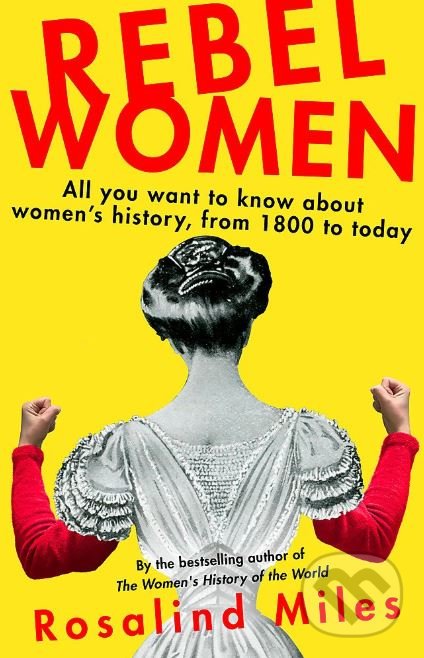 Kniha: Rebel Women (Rosalind Miles). Virago, 2020 Kniha: Rebel Women (Rosalind Miles). Virago, 2020