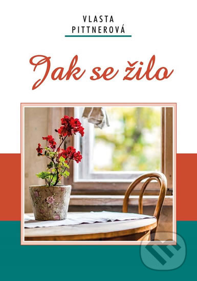 Kniha: Jak se žilo (Vlasta Pittnerová). Akcent, 2017 Kniha: Jak se žilo (Vlasta Pittnerová). Akcent, 2017