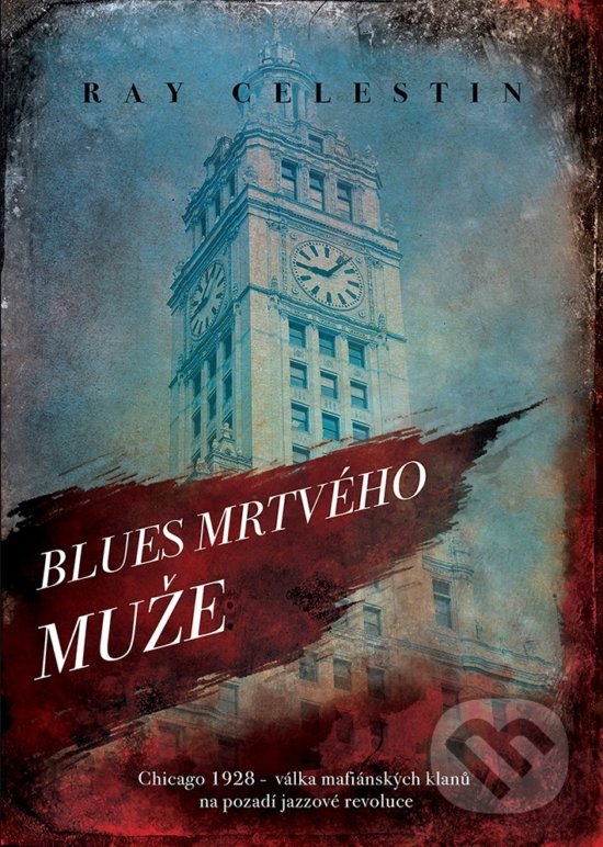 Kniha: Blues Mrtvého muže (Ray Celestin). XYZ, 2019 Kniha: Blues Mrtvého muže (Ray Celestin). XYZ, 2019