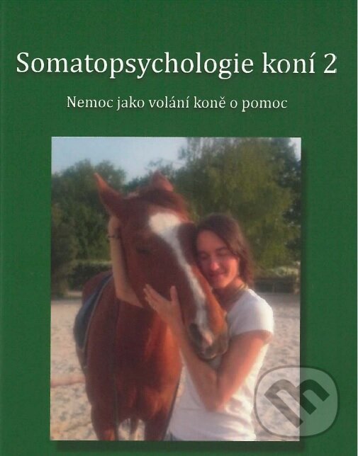 Kniha: Somatopsychologie koní (Helena Enenkelová). Helena Enenkelová, 2018 Kniha: Somatopsychologie koní (Helena Enenkelová). Helena Enenkelová, 2018