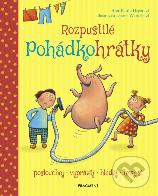 Kniha: Rozpustilé pohádkohrátky (Ann-Katrin Heger). Nakladatelství Fragment, 2019 Kniha: Rozpustilé pohádkohrátky (Ann-Katrin Heger). Nakladatelství Fragment, 2019