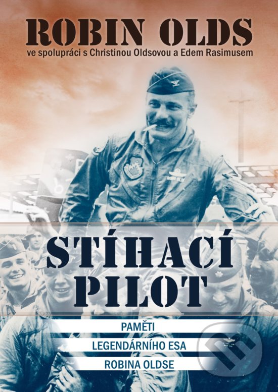 Kniha: Stíhací pilot (Christina Olds, Ed Rasimus a Robin Olds). CPRESS, 2019 Kniha: Stíhací pilot (Christina Olds, Ed Rasimus a Robin Olds). CPRESS, 2019