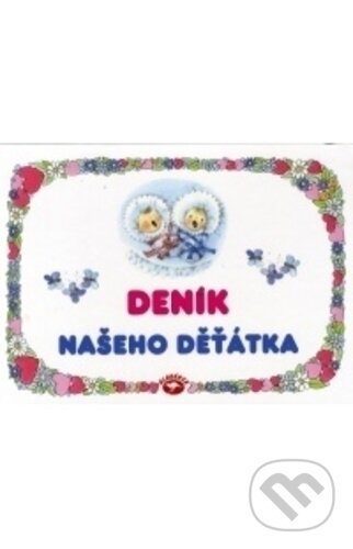 Deník našeho děťátka (Edita Plicková). Alpress, 2018 Deník našeho děťátka (Edita Plicková). Alpress, 2018