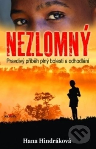 Kniha: Nezlomný (Hana Hindráková). Alpress, 2018 Kniha: Nezlomný (Hana Hindráková). Alpress, 2018