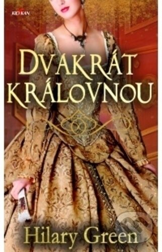 Kniha: Dvakrát královnou (Hilary Green). Alpress, 2018 Kniha: Dvakrát královnou (Hilary Green). Alpress, 2018