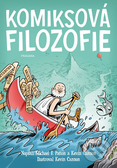 Kniha: Komiksová filozofie (Kevin Cannon a Michael F. Patton). Pragma, 2019 Kniha: Komiksová filozofie (Kevin Cannon a Michael F. Patton). Pragma, 2019