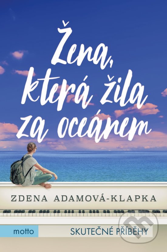 Kniha: Žena, která žila za oceánem (Zdena Adamová Klapková). Motto, 2019 Kniha: Žena, která žila za oceánem (Zdena Adamová Klapková). Motto, 2019