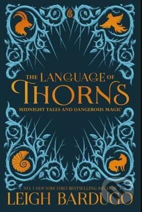 Kniha: The Language of Thorns (Leigh Bardugo). Orion, 2019 Kniha: The Language of Thorns (Leigh Bardugo). Orion, 2019
