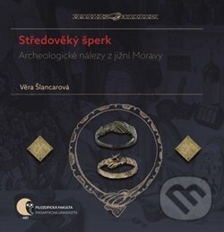 Kniha: Středověký šperk (Věra Šlancarová). Masarykova univerzita, 2019 Kniha: Středověký šperk (Věra Šlancarová). Masarykova univerzita, 2019