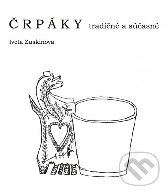 Kniha: ČRPÁKY tradičné a súčasné (Iveta Zuskinová). Spoločnosť priateľov Múzea liptovskej dediny, 2019 Kniha: ČRPÁKY tradičné a súčasné (Iveta Zuskinová). Spoločnosť priateľov Múzea liptovskej dediny, 2019