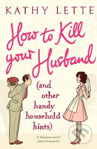 Kniha: How to Kill Your Husband (Kathy Lette). Black Swan, 2019 Kniha: How to Kill Your Husband (Kathy Lette). Black Swan, 2019