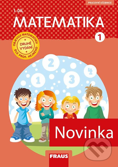 Kniha: Matematika 1/1 - dle prof. Hejného nová generace (Eva Bornerová a Jitka Michnová). Fraus, 2018 Kniha: Matematika 1/1 - dle prof. Hejného nová generace (Eva Bornerová a Jitka Michnová). Fraus, 2018