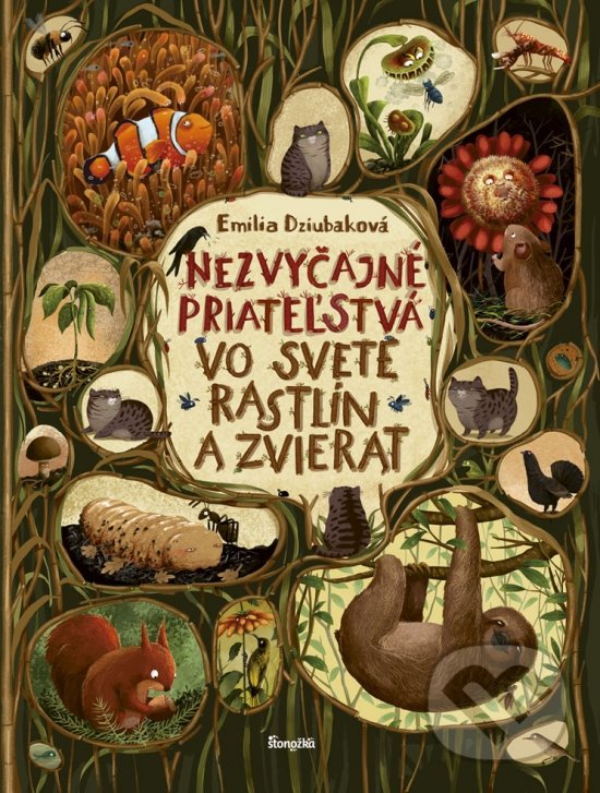 Kniha: Nezvyčajné priateľstvá vo svete rastlín a zvierat (Emilia Dziubak). Stonožka, 2019 Kniha: Nezvyčajné priateľstvá vo svete rastlín a zvierat (Emilia Dziubak). Stonožka, 2019