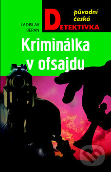 Kniha: Kriminálka v ofsajdu (Ladislav Beran). Moba, 2019 Kniha: Kriminálka v ofsajdu (Ladislav Beran). Moba, 2019