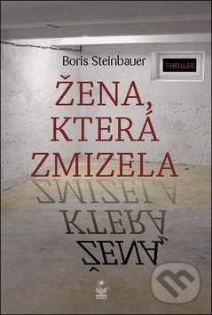 Kniha: Žena, která zmizela (Boris Steinbauer). Petrklíč, 2019 Kniha: Žena, která zmizela (Boris Steinbauer). Petrklíč, 2019