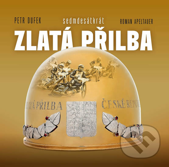 Kniha: Sedmdesetkrát Zlatá přilba (Petr Dufek). Sokrates Media, 2019 Kniha: Sedmdesetkrát Zlatá přilba (Petr Dufek). Sokrates Media, 2019