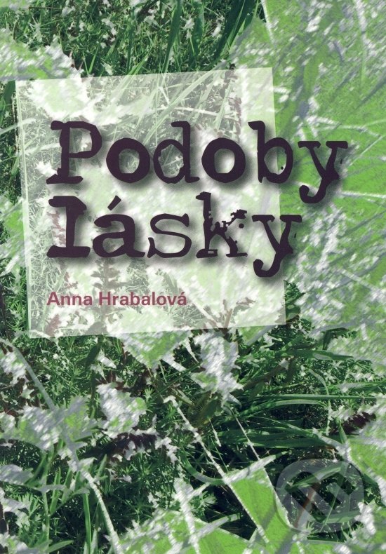 Kniha: Podoby lásky (Anna Hrabalová). Hrabalová Anna, 2016 Kniha: Podoby lásky (Anna Hrabalová). Hrabalová Anna, 2016