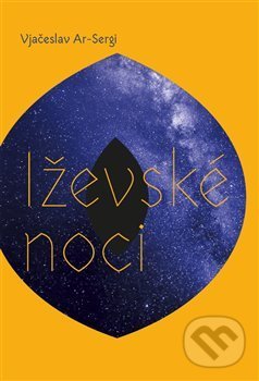 Kniha: Iževské noci (Vjačeslav Ar-Sergi). Pavel Mervart, 2019 Kniha: Iževské noci (Vjačeslav Ar-Sergi). Pavel Mervart, 2019