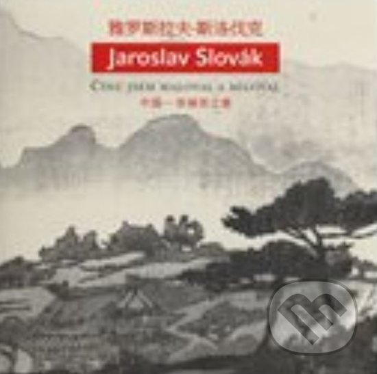 Kniha: Jaroslav Slovák – Čínu jsem maloval a miloval (Lucie Olivová). Galerie Zdeněk Sklenář, 2018 Kniha: Jaroslav Slovák – Čínu jsem maloval a miloval (Lucie Olivová). Galerie Zdeněk Sklenář, 2018