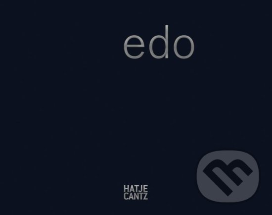 Kniha: EDO (Peter M. Cook). Hatje Cantz, 2018 Kniha: EDO (Peter M. Cook). Hatje Cantz, 2018