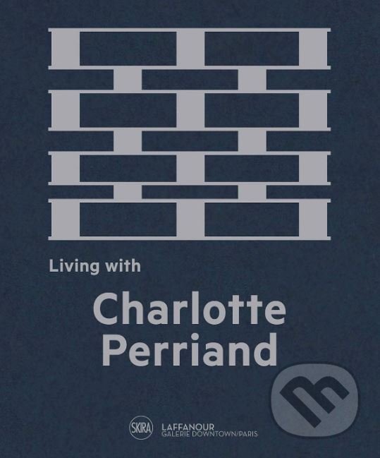 Kniha: Living with Charlotte Perriand (Cynthia Fleury). Skira, 2019 Kniha: Living with Charlotte Perriand (Cynthia Fleury). Skira, 2019