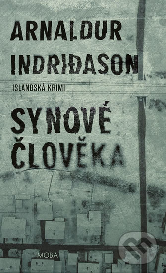 Kniha: Synové člověka (Arnaldur Indridason). Moba, 2019 Kniha: Synové člověka (Arnaldur Indridason). Moba, 2019