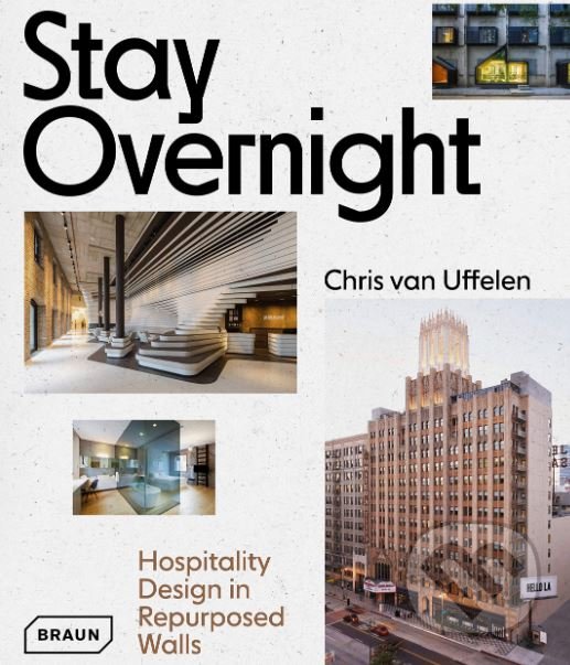 Kniha: Stay Overnight (Chris van Uffelen). Braun, 2019 Kniha: Stay Overnight (Chris van Uffelen). Braun, 2019