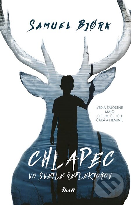 E-kniha: Chlapec vo svetle reflektorov (Samuel Bjork). Ikar, 2019 E-kniha: Chlapec vo svetle reflektorov (Samuel Bjork). Ikar, 2019