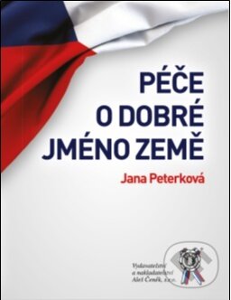 Kniha: Péče o dobré jméno země (Jana Peterková). Aleš Čeněk, 2019 Kniha: Péče o dobré jméno země (Jana Peterková). Aleš Čeněk, 2019