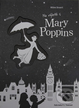Kniha: Na výletě s Mary Poppins (Héléne Druvert). Edice knihy Omega, 2018 Kniha: Na výletě s Mary Poppins (Héléne Druvert). Edice knihy Omega, 2018
