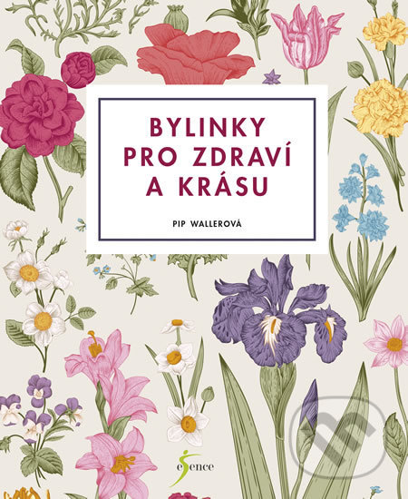 Kniha: Bylinky pro zdraví a krásu (Pip Waller). Esence, 2019 Kniha: Bylinky pro zdraví a krásu (Pip Waller). Esence, 2019