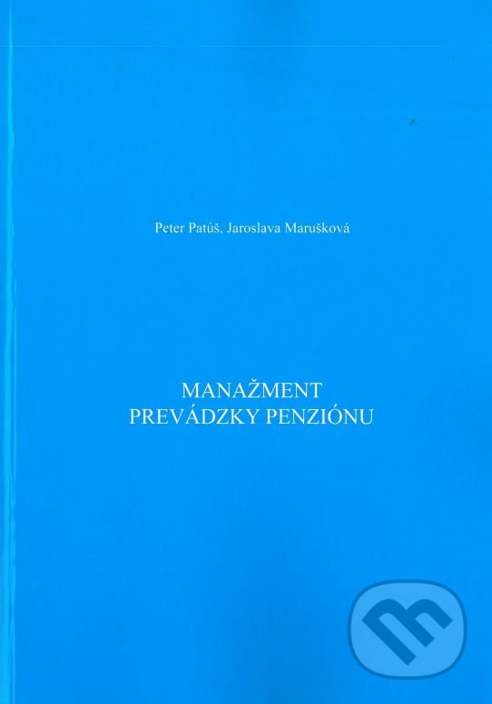 Kniha: Manažment prevádzky penziónu (Jaroslava Marušková a Peter Patúš). Dali-BB, 2018 Kniha: Manažment prevádzky penziónu (Jaroslava Marušková a Peter Patúš). Dali-BB, 2018