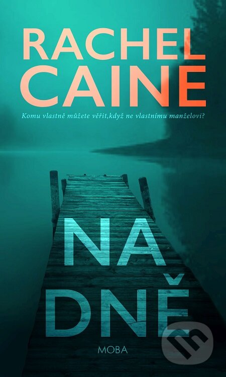 E-kniha: Na dně (Rachel Caine). Moba, 2019 E-kniha: Na dně (Rachel Caine). Moba, 2019