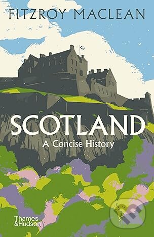 Kniha: Scotland: A Concise History (Fitzroy Maclean). Thames & Hudson, 2019 Kniha: Scotland: A Concise History (Fitzroy Maclean). Thames & Hudson, 2019