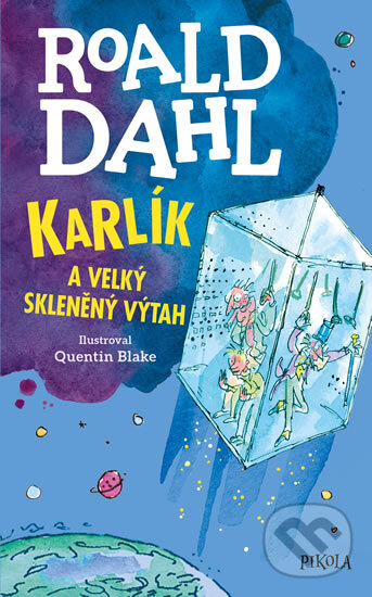 Kniha: Karlík a velký skleněný výtah (Roald Dahl). Pikola, 2019 Kniha: Karlík a velký skleněný výtah (Roald Dahl). Pikola, 2019