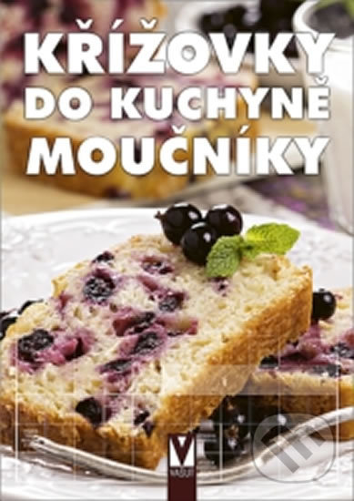 Kniha: Křížovky do kuchyně - Moučníky (Autorský kolektív). Vašut, 2018 Kniha: Křížovky do kuchyně - Moučníky (Autorský kolektív). Vašut, 2018