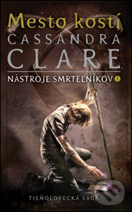 Kniha: Mesto kostí (Cassandra Clare). Slovart, 2019 Kniha: Mesto kostí (Cassandra Clare). Slovart, 2019