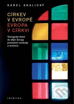 Kniha: Církev v Evropě, Evropa v církvi (Trinitas). Trinitas, 2018 Kniha: Církev v Evropě, Evropa v církvi (Trinitas). Trinitas, 2018