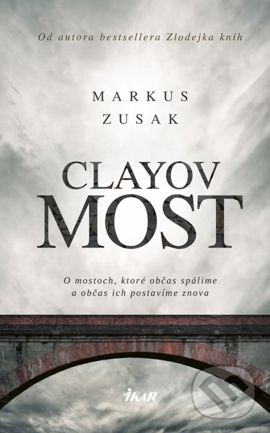 Kniha: Clayov most (Markus Zusak). Ikar, 2019 Kniha: Clayov most (Markus Zusak). Ikar, 2019