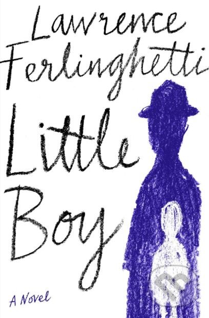 Kniha: Little Boy (Lawrence Ferlinghetti). Random House, 2019 Kniha: Little Boy (Lawrence Ferlinghetti). Random House, 2019