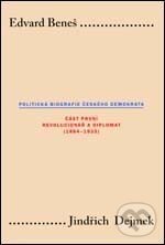 Kniha: Edvard Beneš - Politická biografie českého demokrata I. (Jindřich Dejmek). Karolinum, 2006 Kniha: Edvard Beneš - Politická biografie českého demokrata I. (Jindřich Dejmek). Karolinum, 2006