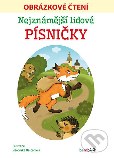 Kniha: Nejznámější lidové písničky (Veronika Balcarová). Bambook, 2019 Kniha: Nejznámější lidové písničky (Veronika Balcarová). Bambook, 2019