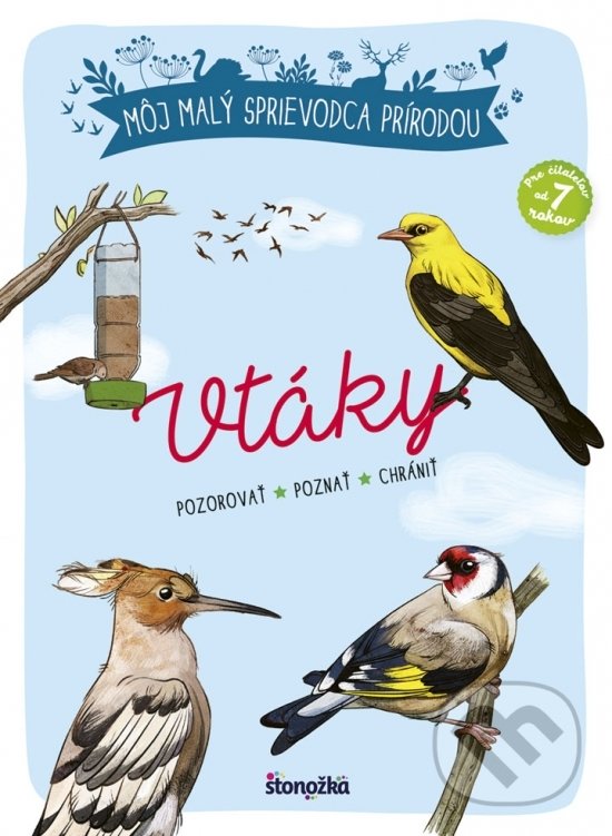 Kniha: Môj malý sprievodca prírodou: Vtáky (Maud Bihan a Michel Luchesi). Stonožka, 2019 Kniha: Môj malý sprievodca prírodou: Vtáky (Maud Bihan a Michel Luchesi). Stonožka, 2019