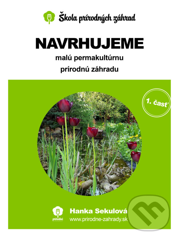 E-kniha: Navrhujeme malú permakultúrnu prírodnú záhradu (Hanka Sekulová). Darček-prekvapenie E-kniha: Navrhujeme malú permakultúrnu prírodnú záhradu (Hanka Sekulová). Darček-prekvapenie